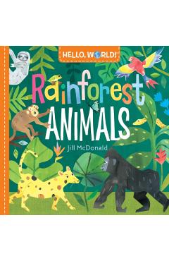 Hello, World! Rainforest Animals - Jill Mcdonald