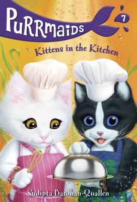 Purrmaids #7: Kittens in the Kitchen - Sudipta Bardhan-quallen
