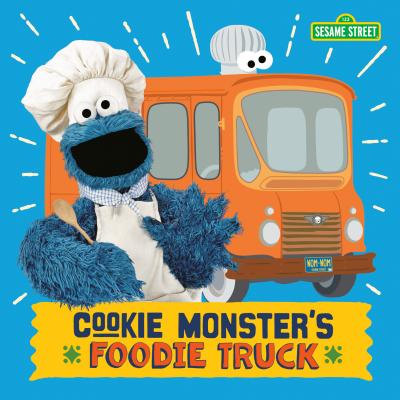 Cookie Monster's Foodie Truck (Sesame Street) - Naomi Kleinberg