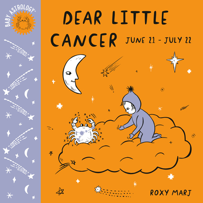 Baby Astrology: Dear Little Cancer - Roxy Marj