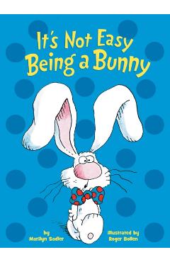 It's Not Easy Being a Bunny - Marilyn Sadler