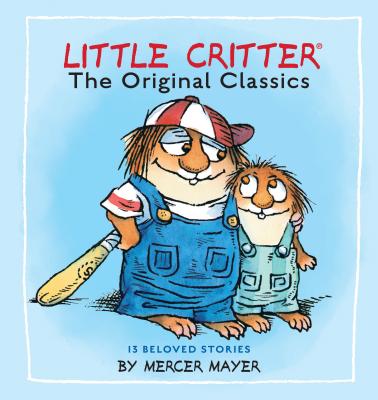 Little Critter: The Original Classics (Little Critter) - Mercer Mayer