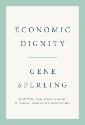 Economic Dignity - Gene Sperling