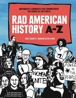 Rad American History A-Z: Movements and Moments That Demonstrate the Power of the People - Kate Schatz