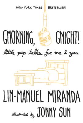 Gmorning, Gnight!: Little Pep Talks for Me & You - Lin-manuel Miranda