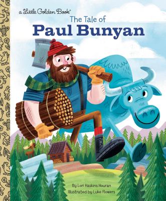 The Tale of Paul Bunyan - Lori Haskins Houran