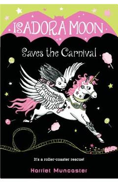 Poza produsului Isadora Moon Saves the Carnival - Harriet Muncaster