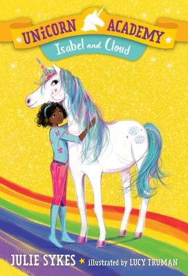 Unicorn Academy #4: Isabel and Cloud - Julie Sykes