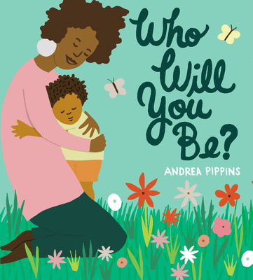 Who Will You Be? - Andrea Pippins