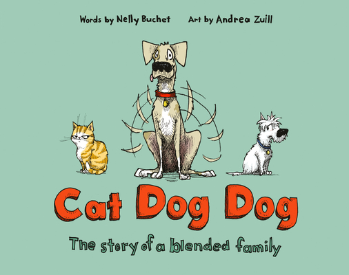 Cat Dog Dog: The Story of a Blended Family - Nelly Buchet