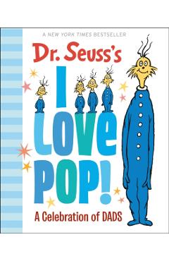 Dr. Seuss's I Love Pop!: A Celebration of Dads - Dr Seuss