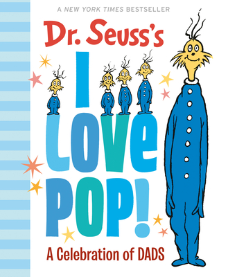 Dr. Seuss's I Love Pop!: A Celebration of Dads - Dr Seuss