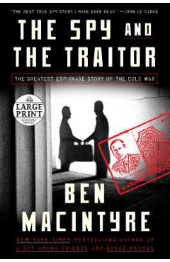 Poza produsului The Spy and the Traitor: The Greatest Espionage Story of the Cold War - Ben Macintyre