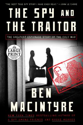The Spy and the Traitor: The Greatest Espionage Story of the Cold War - Ben Macintyre