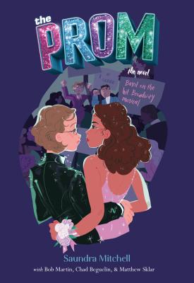 The Prom: A Novel Based on the Hit Broadway Musical - Saundra Mitchell