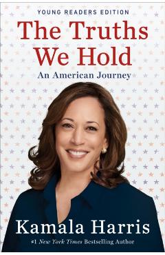 The Truths We Hold: An American Journey (Young Readers Edition) - Kamala Harris