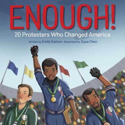 Enough! 20 Protesters Who Changed America - Emily Easton