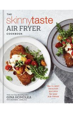 Poza produsului The Skinnytaste Air Fryer Cookbook: The 75 Best Healthy Recipes for Your Air Fryer - Gina Homolka