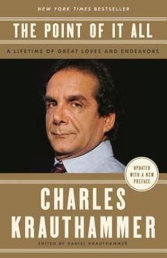 Coperta cărții 'The Point of It All: A Lifetime of Great Loves and Endeavors - Charles Krauthammer'