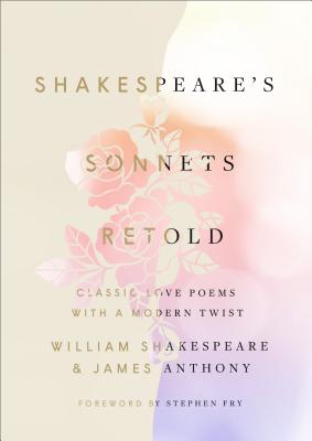 Shakespeare's Sonnets, Retold: Classic Love Poems with a Modern Twist - William Shakespeare
