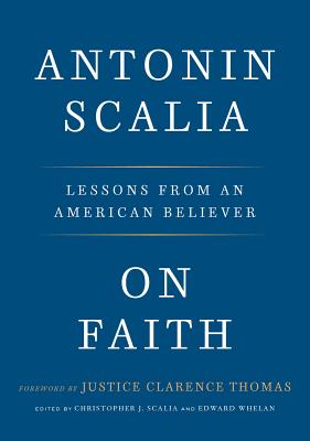 On Faith: Lessons from an American Believer - Antonin Scalia