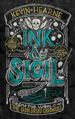 Ink & Sigil: From the World of the Iron Druid Chronicles - Kevin Hearne