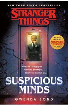 Coperta cărții 'Stranger Things: Suspicious Minds: The First Official Stranger Things Novel - Gwenda Bond'