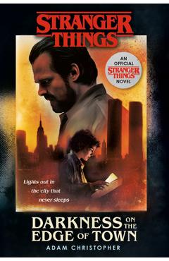 Coperta cărții 'Stranger Things: Darkness on the Edge of Town: An Official Stranger Things Novel - Adam Christopher'