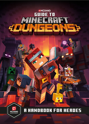 Guide to Minecraft Dungeons: A Handbook for Heroes - Mojang Ab