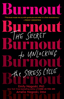 Burnout: The Secret to Unlocking the Stress Cycle - Emily Nagoski