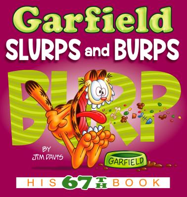 Garfield Slurps and Burps: His 67th Book - Jim Davis