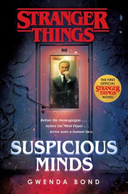 Stranger Things: Suspicious Minds: The First Official Stranger Things Novel - Gwenda Bond