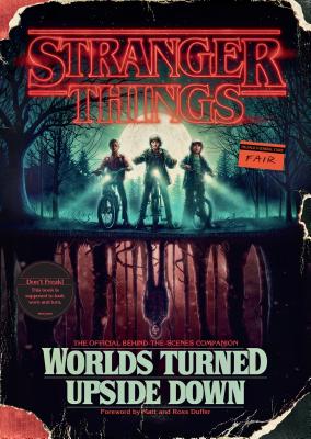 Stranger Things: Worlds Turned Upside Down: The Official Behind-The-Scenes Companion - Gina Mcintyre