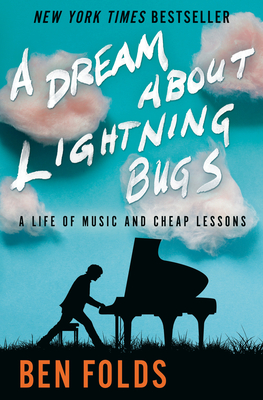 A Dream about Lightning Bugs: A Life of Music and Cheap Lessons - Ben Folds