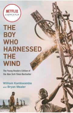The Boy Who Harnessed the Wind (Movie Tie-In Edition): Young Readers Edition - William Kamkwamba