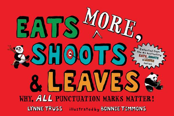 Eats More, Shoots & Leaves: Why, All Punctuation Marks Matter! - Lynne Truss