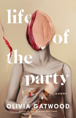 Life of the Party: Poems - Olivia Gatwood