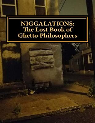 Niggalations: The Lost book of Ghetto Philosophers: Inspirational quotes - Derrick Mingo