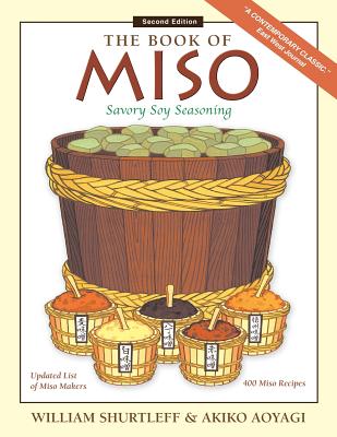 The Book of Miso: Savory Fermented Soy Seasoning - William Shurtleff