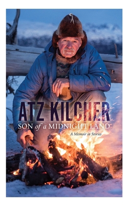 Son of a Midnight Land: A Memoir in Stories - Atz Kilcher