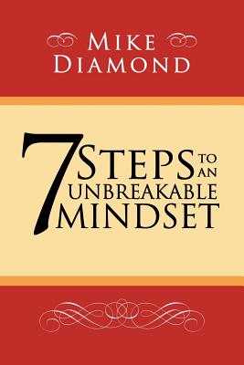 7 Steps to an Unbreakable Mindset - Mike Diamond