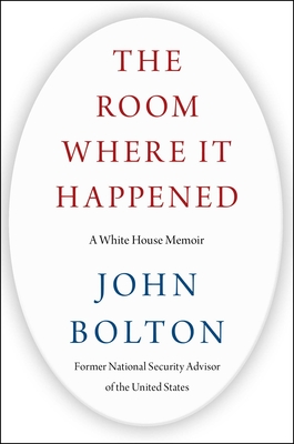 The Room Where It Happened: A White House Memoir - John Bolton