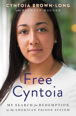 Free Cyntoia: My Search for Redemption in the American Prison System - Cyntoia Brown-long