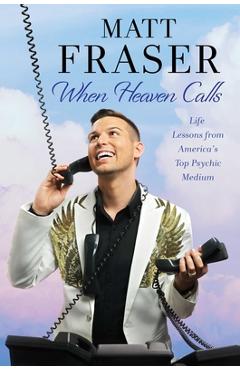Poza produsului When Heaven Calls: Life Lessons from America's Top Psychic Medium - Matt Fraser