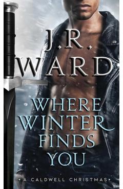 Poza produsului Where Winter Finds You: A Caldwell Christmas - J. R. Ward