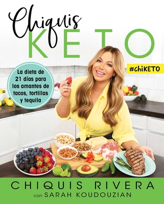 Chiquis Keto (Spanish Edition): La Dieta de 21 D�as Para Los Amantes de Tacos, Tortillas Y Tequila - Chiquis Rivera