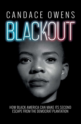 Blackout: How Black America Can Make Its Second Escape from the Democrat Plantation - Candace Owens