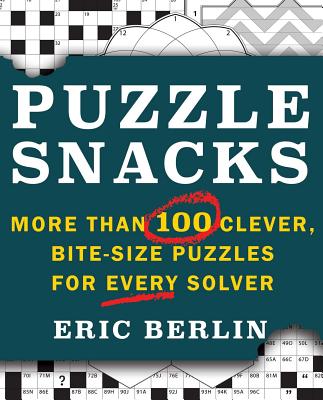 Puzzlesnacks: More Than 100 Clever, Bite-Size Puzzles for Every Solver - Eric Berlin