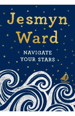 Navigate Your Stars - Jesmyn Ward