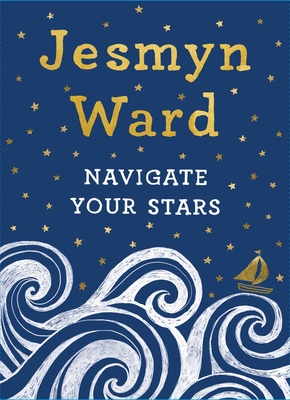 Navigate Your Stars - Jesmyn Ward